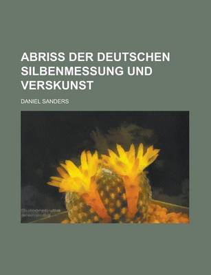 Book cover for Abriss Der Deutschen Silbenmessung Und Verskunst