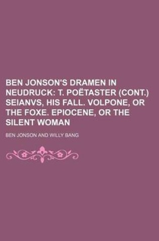 Cover of Ben Jonson's Dramen in Neudruck; T. Poetaster (Cont.) Seianvs, His Fall. Volpone, or the Foxe. Epiocene, or the Silent Woman