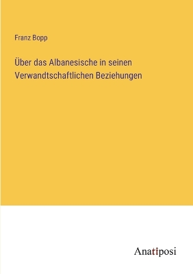 Book cover for Über das Albanesische in seinen Verwandtschaftlichen Beziehungen