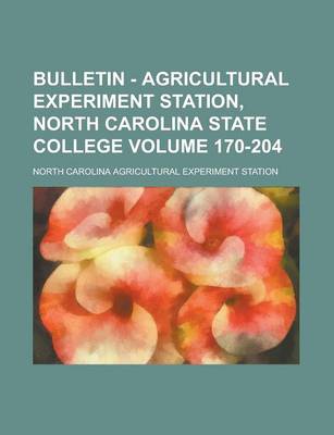 Book cover for Bulletin - Agricultural Experiment Station, North Carolina State College Volume 170-204