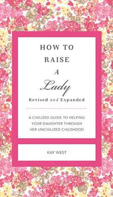 Book cover for How to Raise a Lady Revised and Updated