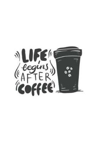 Cover of Life Begins After Coffee