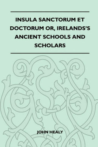 Cover of Insula Sanctorum Et Doctorum Or, Irelands's Ancient Schools And Scholars