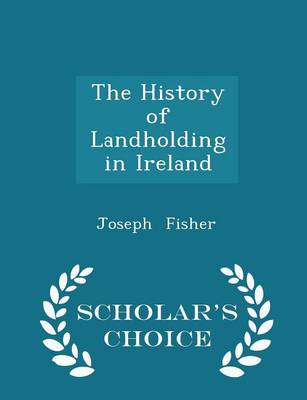 Book cover for The History of Landholding in Ireland - Scholar's Choice Edition