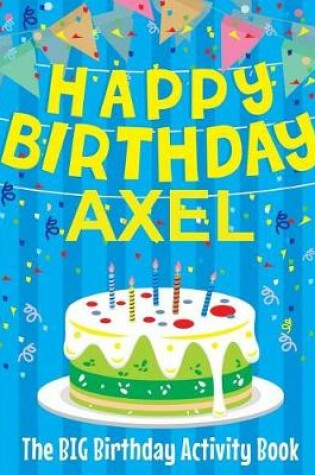 Cover of Happy Birthday Axel - The Big Birthday Activity Book