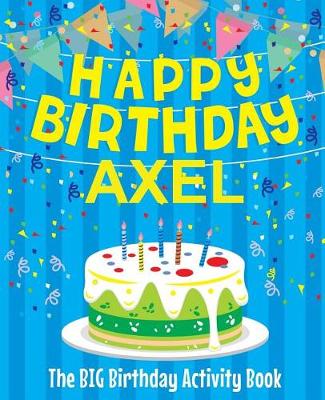 Book cover for Happy Birthday Axel - The Big Birthday Activity Book