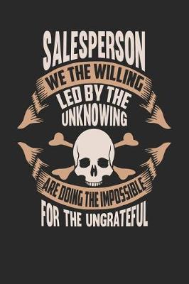 Book cover for Salesperson We the Willing Led by the Unknowing Are Doing the Impossible for the Ungrateful