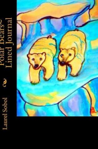 Cover of Polar Bears Lined Journal