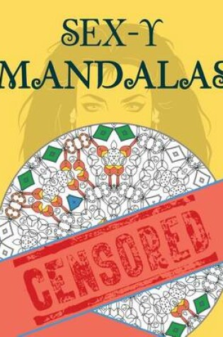 Cover of Sex-y Mandalas Adult Coloring Book
