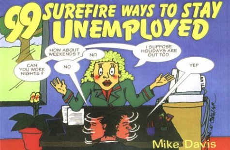 Book cover for 99 Surefire Ways to Stay Unemployed