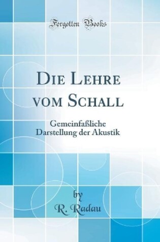 Cover of Die Lehre vom Schall: Gemeinfaßliche Darstellung der Akustik (Classic Reprint)