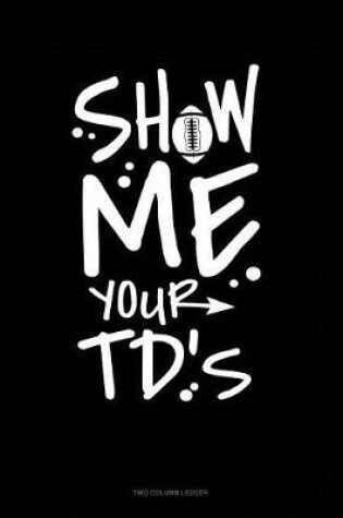 Cover of Show Me Your Tds