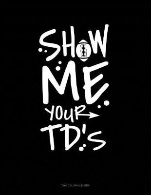 Book cover for Show Me Your Tds