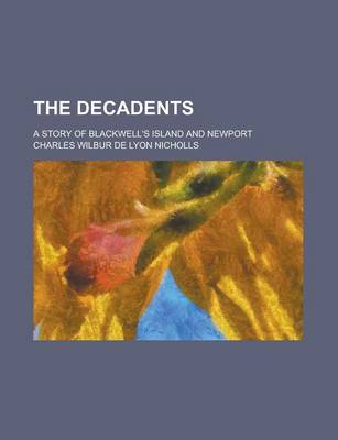 Book cover for The Decadents; A Story of Blackwell's Island and Newport