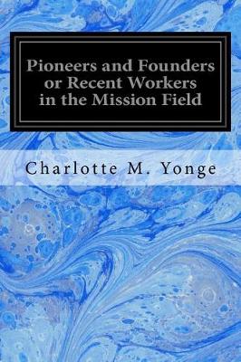 Book cover for Pioneers and Founders or Recent Workers in the Mission Field