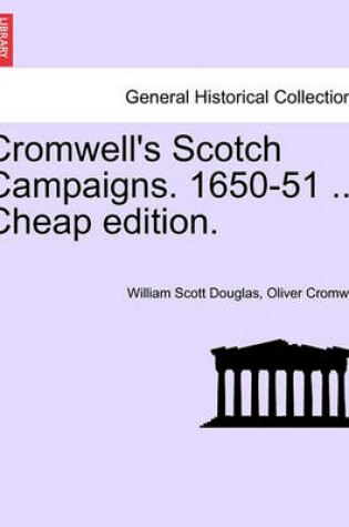 Cover of Cromwell's Scotch Campaigns. 1650-51 ... Cheap Edition.