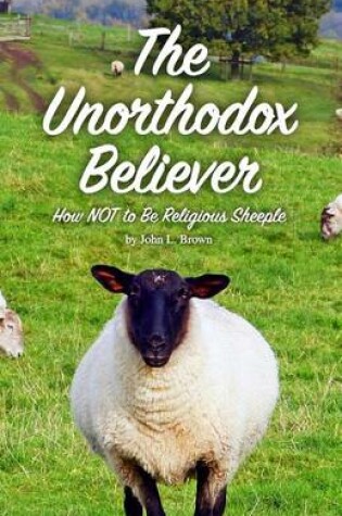 Cover of The Unorthodox Believer