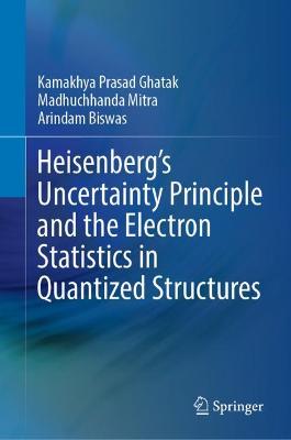 Book cover for Heisenberg’s Uncertainty Principle and the Electron Statistics in Quantized Structures