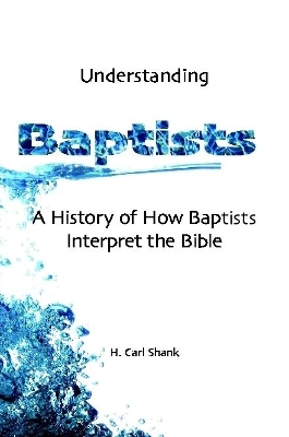 Book cover for Understanding Baptists: A History of How Baptists Interpret the Bible