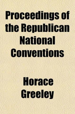 Cover of Proceedings of the Republican National Conventions (Volume 1860)