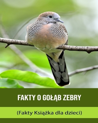 Book cover for Fakty o gol&#261;b zebry (Fakty Ksi&#261;&#380;ka dla dzieci)