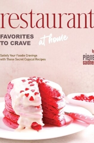 Cover of Restaurant Favorites to Crave at Home