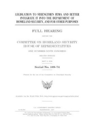 Cover of Legislation to strengthen FEMA and better integrate it into the Department of Homeland Security, and for other purposes