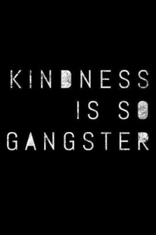 Cover of Kindness Is So Gangster