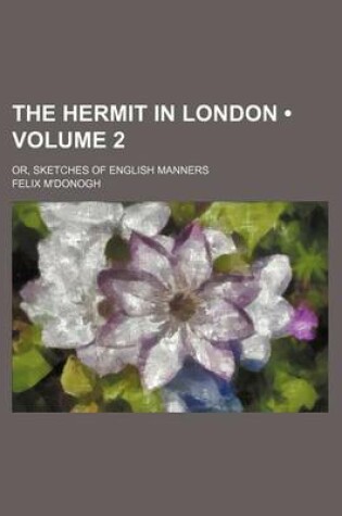 Cover of The Hermit in London (Volume 2); Or, Sketches of English Manners