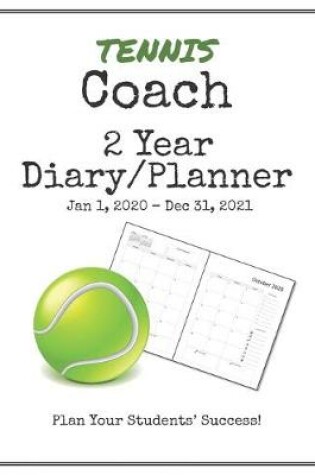 Cover of Tennis Coach 2020-2021 Diary Planner