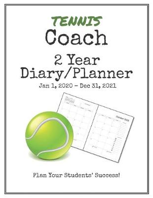 Book cover for Tennis Coach 2020-2021 Diary Planner