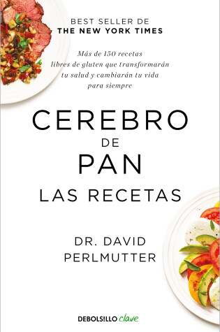 Cover of Cerebro de pan. Las recetas / The Grain Brain Cookbook
