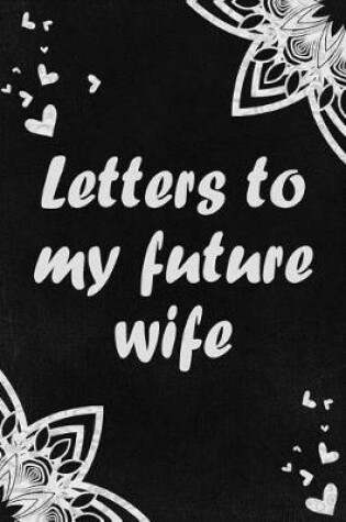 Cover of Letters to my Future Wife