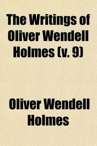 Cover of The Writings of Oliver Wendell Holmes (Volume 9)