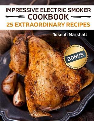 Book cover for Impressive Electric Smoker Cookbook. 25 Extraordinary Recipes