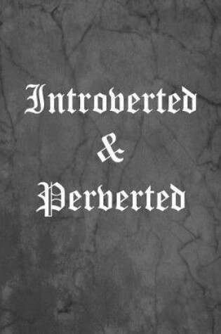 Cover of Introverted & Perverted