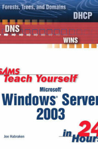 Cover of Sams Teach Yourself Microsoft Windows Server 2003 in 24 Hours