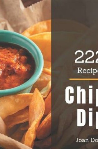 Cover of 222 Chip Dip Recipes