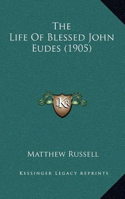 Book cover for The Life of Blessed John Eudes (1905)