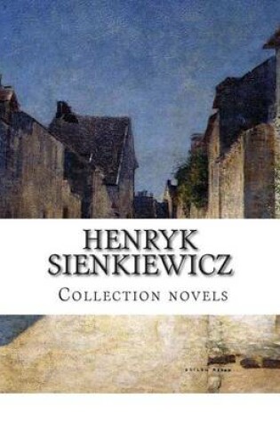 Cover of Henryk Sienkiewicz, Collection novels