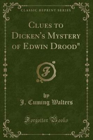 Cover of Clues to Dicken's Mystery of Edwin Drood (Classic Reprint)