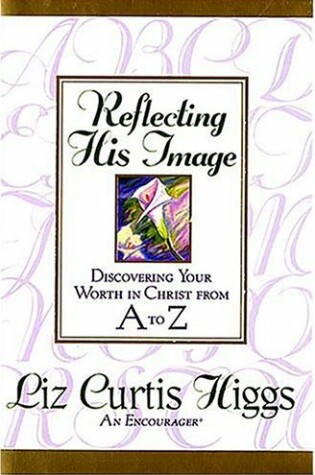 Cover of Reflecting His Image: Discovering Your Worth in Christ from A to Z