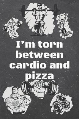 Book cover for I'm torn between cardio and pizza