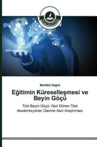 Cover of Eğitimin Kureselleşmesi ve Beyin Goecu