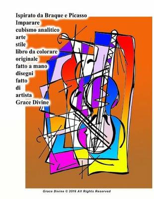 Book cover for Ispirato da Braque e Picasso Imparare cubismo analitico arte stile libro da colorare originale fatto a mano disegni fatto di artista Grace Divine