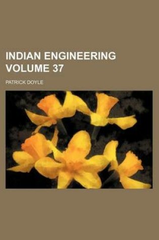 Cover of Indian Engineering Volume 37