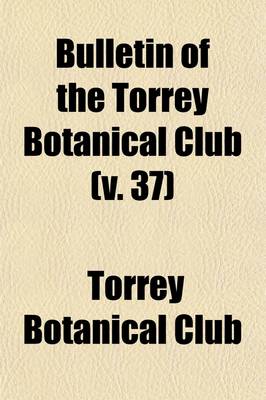 Book cover for Bulletin of the Torrey Botanical Club Volume 37