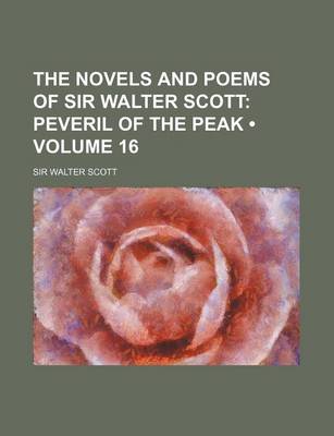 Book cover for The Novels and Poems of Sir Walter Scott (Volume 16); Peveril of the Peak