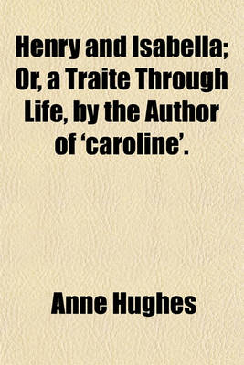 Book cover for Henry and Isabella; Or, a Traite Through Life, by the Author of 'Caroline'.