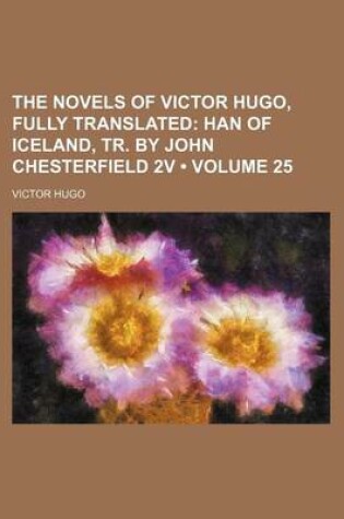 Cover of Han of Iceland, Tr. by John Chesterfield 2v Volume 25